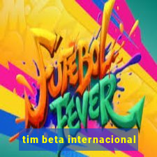 tim beta internacional